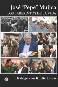 Paperback José "Pepe" Mujica: Los Laberintos de la Vida [Spanish] Book