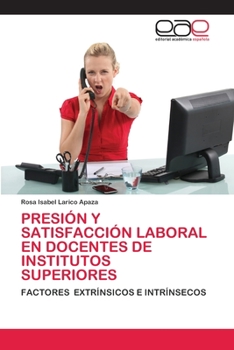 Paperback Presión Y Satisfacción Laboral En Docentes de Institutos Superiores [Spanish] Book