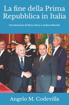 Paperback La fine della Prima Repubblica in Italia: Introduzione a cura di Marco Rota e Andrea Bianchi [Italian] Book
