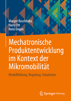 Hardcover Mechatronische Produktentwicklung Im Kontext Der Mikromobilität: Modellbildung, Regelung, Simulation [German] Book