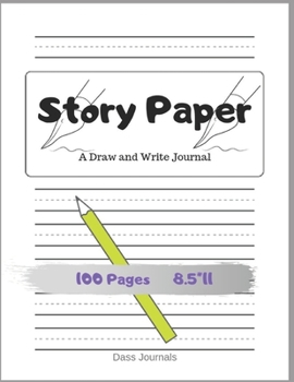Story Paper A Draw and Write Journal 100 Pages 8.5 x 11: Elementary Primary Notebook with picture space and primary writing lines, kindergarten ... Vocabulary & Writing (Primary Journals)