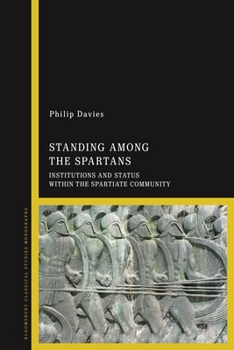Hardcover Standing Among the Spartans: Institutions and Status Within the Spartiate Community Book