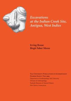 Hardcover Excavations at the Indian Creek Site, Antigua, West Indies: Volume 82 Book
