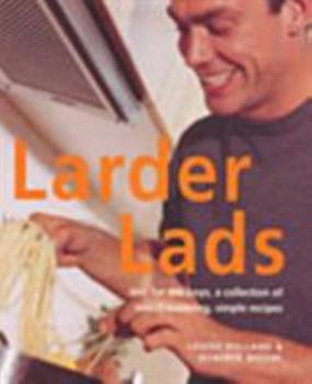 Paperback Larder Lads: Just for the Boys, a Collection of Mouthwatering, Simple Recipes Book