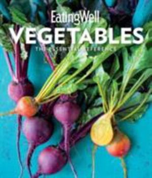 Hardcover Eatingwell Vegetables: The Essential Reference Book
