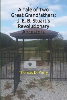 Paperback A Tale of Two Great-Grandfathers: J. E. B. Stuart's Revolutionary War Ancestors Book