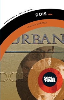 Paperback Legião Urbana, Dois (1986): Som do Vinil, entrevistas a Charles Gavin [Portuguese] Book