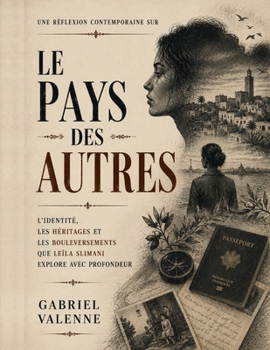 Une réflexion contemporaine sur Le pays des autres: L’identité, les héritages et les bouleversements que Leïla Slimani explore avec profondeur (French Edition)