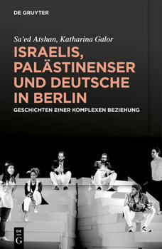 Paperback Israelis, Palästinenser Und Deutsche in Berlin: Geschichten Einer Komplexen Beziehung [German] Book