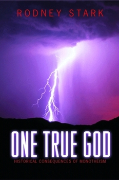 Hardcover One True God: Historical Consequences of Monotheism Book