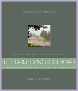 Paperback The Paris-Lexington Road: Community-Based Planning and Context Sensitive Highway Design Book