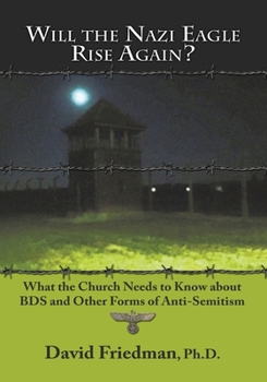 Paperback Will the Nazi Eagle Rise Again?: What the Church Needs to Know about Bds and Other Forms of Anti-Semitism Book