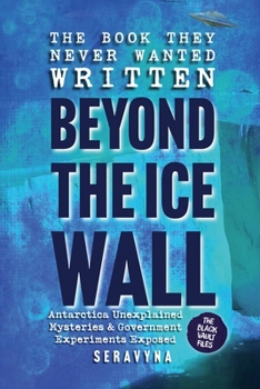 Paperback The Book They Never Wanted Written: Beyond the Ice Wall Book