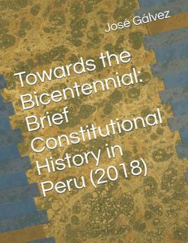 Paperback Towards the Bicentennial: Brief Constitutional History in Peru (2018) Book