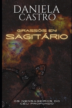 Paperback Girassóis Em Sagitário: Os Mensageiros do Céu profundo [Portuguese] Book