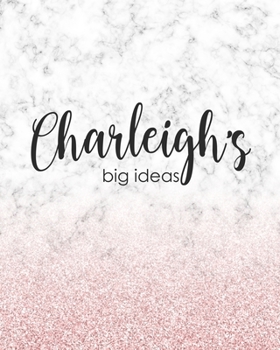 Paperback Charleigh's Big Ideas: Personalized Notebook - 8x10 Lined Women's Journal Book