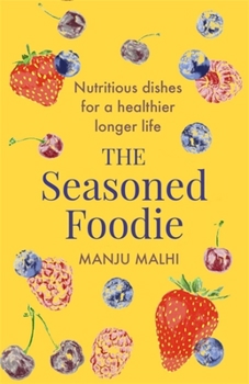 Paperback The Seasoned Foodie: Nutritious Dishes for a Healthier, Longer Life Book
