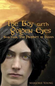 Paperback The Boy with Golden Eyes - book four: The Prophet of Doom Book