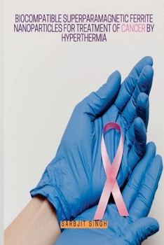 Paperback Biocompatible Superparamagnetic Ferrite Nanoparticles for Treatment of Cancer by Hyperthermia Book