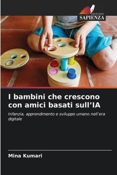 I bambini che crescono con amici basati sull'IA (Italian Edition)