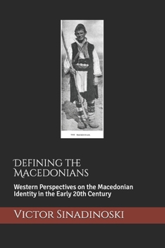 Paperback Defining the Macedonians: Western Perspectives on the Macedonian Identity in the Early 20th Century Book