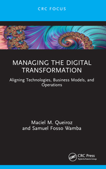 Paperback Managing the Digital Transformation: Aligning Technologies, Business Models, and Operations Book