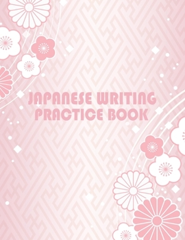 Paperback Japanese Writing Practice Book: Handwriting Notebook Paper for Japan Kanji Characters, Kana, Hiragana and Kana Scripts Book