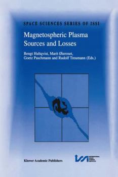 Magnetospheric Plasma Sources and Losses: Final Report of the ISSI Study Project on Source and Loss Processes of Magnetospheric Plasma