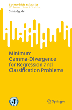 Paperback Minimum Gamma-Divergence for Regression and Classification Problems Book