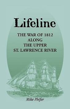 Paperback Lifeline: The War of 1812 Along the Upper St. Lawrence River Book