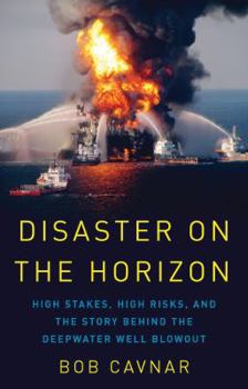 Paperback Disaster on the Horizon: High Stakes, High Risks, and the Story Behind the Deepwater Well Blowout Book