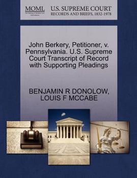 Paperback John Berkery, Petitioner, V. Pennsylvania. U.S. Supreme Court Transcript of Record with Supporting Pleadings Book