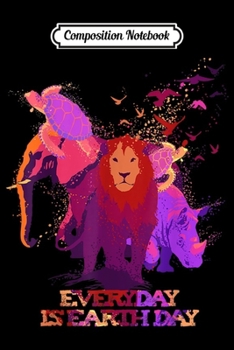 Composition Notebook: Earth Day Every Day Love Elephant Turtles Lion Rhino Birds  Journal/Notebook Blank Lined Ruled 6x9 100 Pages