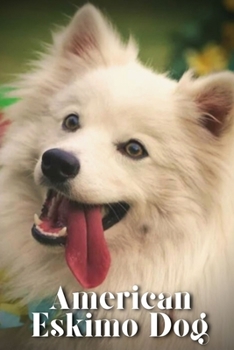 Paperback American Eskimo Dog: Dog breed overview and guide Book