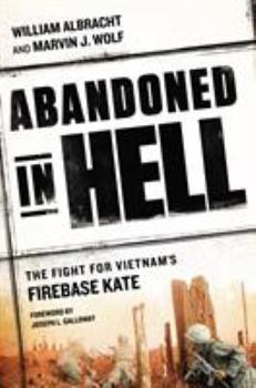 Hardcover Abandoned in Hell: The Fight for Vietnam's Firebase Kate Book