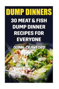 Paperback Dump Dinners: 30 Meat & Fish Dump Dinner Recipes For Everyone Book