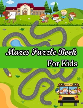 Paperback Mazes Puzzle book For Kids: (Kids Mazes Book) (Volume 1) Book