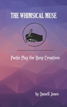 Paperback The Whimsical Muse: Poetic Play for Busy Creatives Book