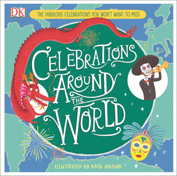 Hardcover Celebrations Around the World: The Fabulous Celebrations You Won't Want to Miss Book