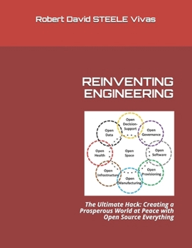 Paperback Reinventing Engineering: The Ultimate Hack: Creating a Prosperous World at Peace with Open Source Everything Book