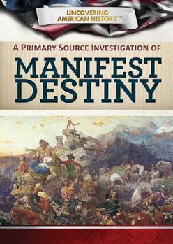 Library Binding A Primary Source Investigation of Manifest Destiny Book