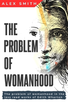 Paperback The problem of womanhood in the less read works of Edith Wharton Book