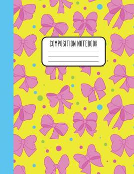 Composition Notebook: Pink Yellow Hair Bow Trendy Design Wide Ruled Composition Notebook