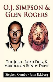 Paperback O.J. Simpson & Glen Rogers: The Juice, Road Dog, & Murder on Bundy Drive Book