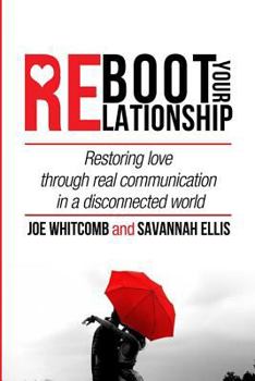 Paperback Reboot Your Relationship: Restoring Love Through Real Connection in a Disconnected World Book