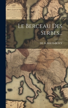 Hardcover Le Berceau Des Serbes... [French] Book