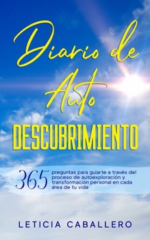 Paperback Diario de Autodescubrimiento: 365 preguntas para guiarte a través del proceso de autoexploración y transformación personal en cada área de tu vida [Spanish] Book