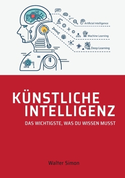 Paperback Künstliche Intelligenz: Das Wichtigste, was Du wissen musst [German] Book