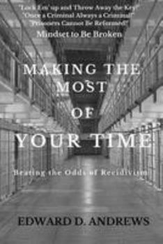 Paperback Making the Most of Your Time: Beating the Odds of Recidivism Book