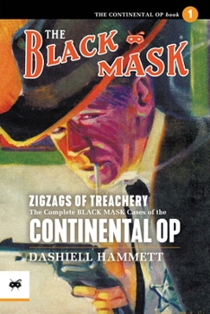 Paperback Zigzags of Treachery: The Complete Black Mask Cases of the Continental Op, Volume 1 Book